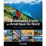 Randonnées à vélo Amérique du Nord - 50 itinéraires de rêve