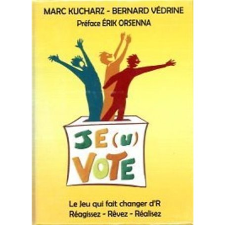 Je(u) vote ! Le jeu qui fait changer d'R - Réagissez - Rêvez - Réalisez