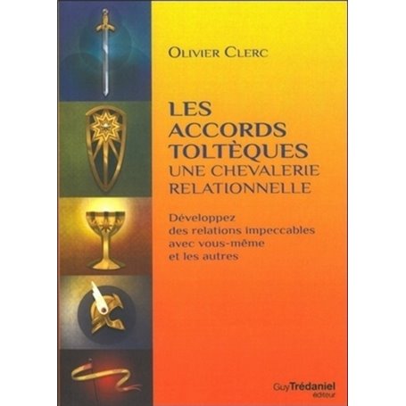 Les accords toltèques - Une chevalerie relationnelle