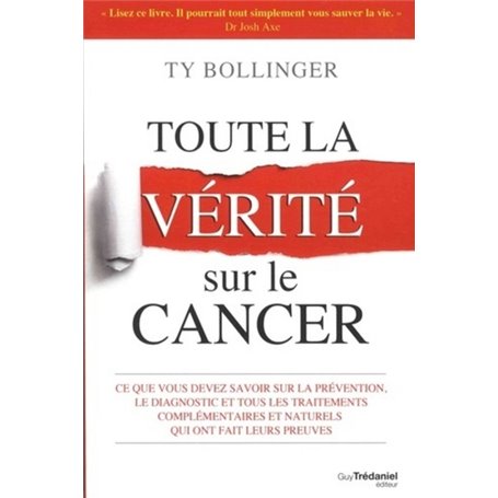 Toute la vérité sur le cancer - Ce que vous devez savoir sur la prévention, le diagnostic et tous
