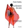 La dictature des sens - Débauche et complots au coeur de la nomenclature albanaise