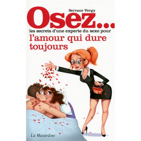 Osez les secrets d'une experte du sexe pour l'amour qui dure toujours