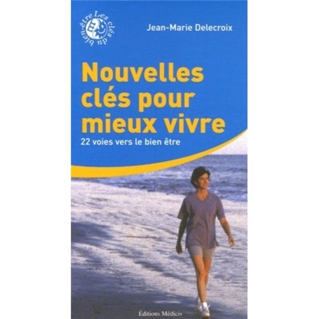 Nouvelles clés pour mieux vivre - 22 voies vers le bien être
