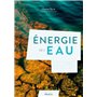 L'énergie de l'eau - Découvrez les innombrables bienfaits énergétiques de l'eau pour la santé