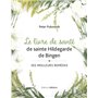 Le livre de santé de sainte Hildegarde de Bingen - Ses meilleures remèdes