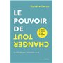 Le pouvoir de tout changer - La méthode pour (ré)inventer sa vie