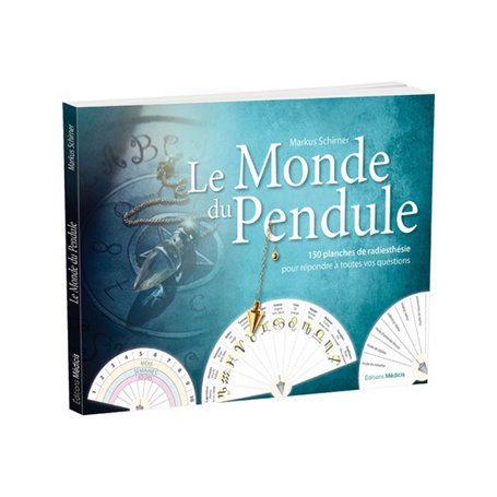 Le Monde du pendule - 150 planches de radiesthésie pour répondre à toutes vos questions