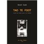 Tao te foot - Vomment être spirituel quand on est footballeur