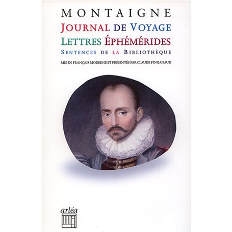 Journal de voyage, lettres, éphémérides, sentences