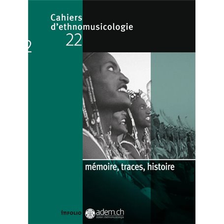 Cahiers d'ethnomusicologie N22 Mémoire, traces, histoire