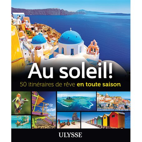 Au soleil! 50 itinéraires de rêve en toute saison