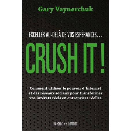 CRUSH IT ! Exceller au-delà de vos espérances