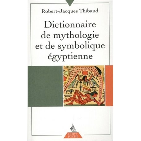 Dictionnaire de mythologie et de symbolique egyptienne