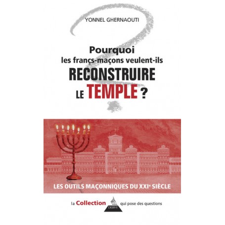 Pourquoi les francs-maçons veulent-ils reconstruire le Temple ?