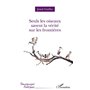 Seuls les oiseaux savent la vérité sur les frontières