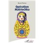 Opération Matriochka