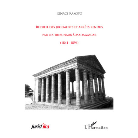 Recueil des jugements et arrêts rendus par les tribunaux à Madagascar (1841-1896)