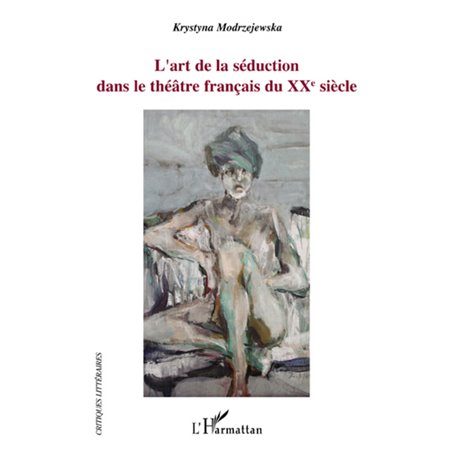 L'art de la séduction dans le théâtre français du XXe siècle