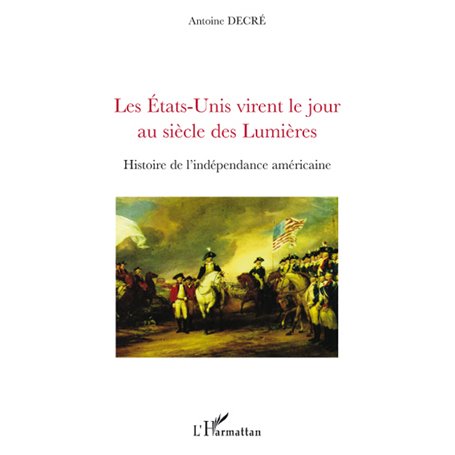 Les Etats-Unis virent le jour au siècle des Lumières