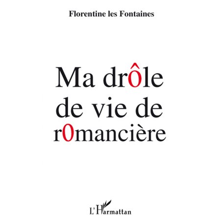 Ma drôle de vie de romancière