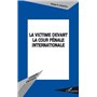 La victime devant la Cour pénale internationale
