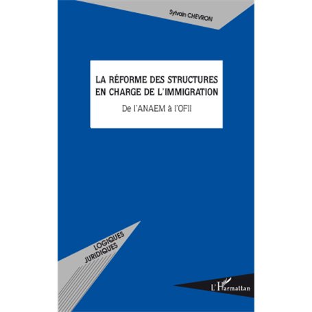 La réforme des structures en charge de l'immigration