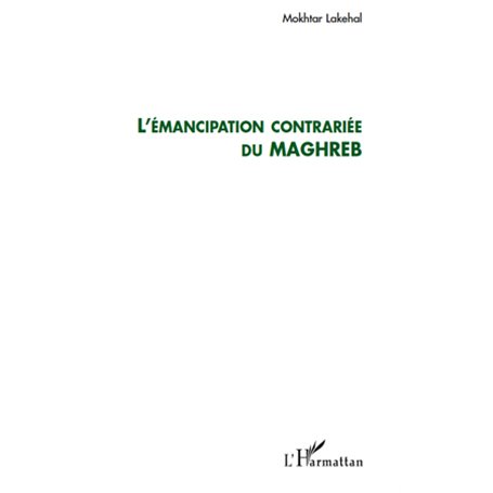 L'émancipation contrariée du Maghreb
