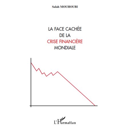 La face cachée de la crise financière mondiale