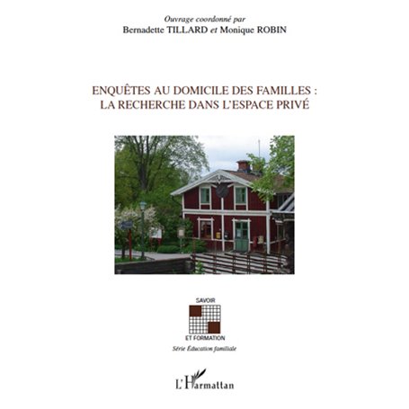 Enquêtes au domicile des familles: La recherche dans l'espace privé