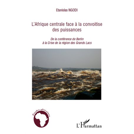L'Afrique centrale face à la convoitise des puissances