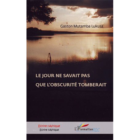 Le jour ne savait pas que l'obscurité tomberait