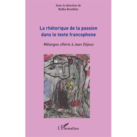 La rhétorique de la passion dans le texte francophone