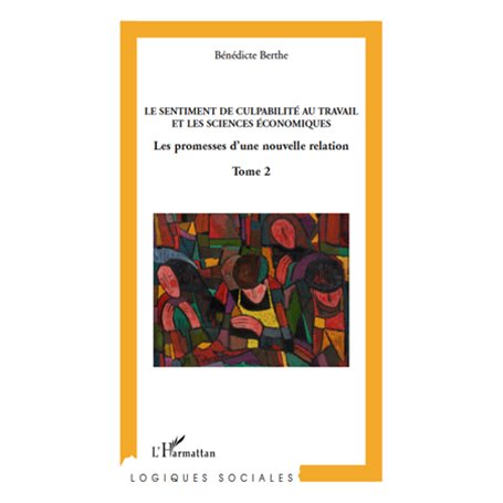 Le sentiment de culpabilité au travail et les sciences humaines (Tome 2)