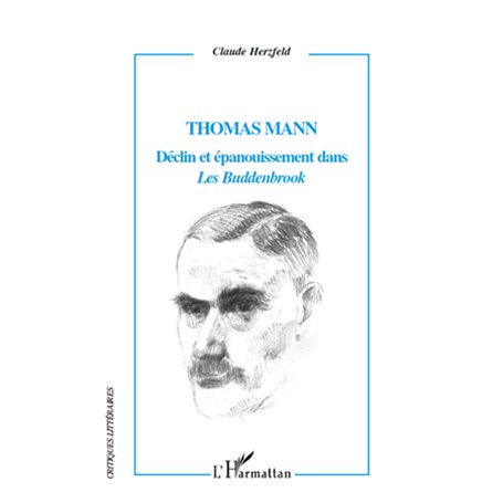 Thomas Mann Déclin et épanouissement dans "Les Buddenbrook"