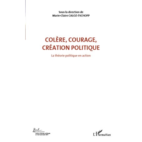 Colère, courage, création politique (Volume 1)