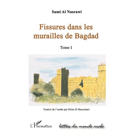 FISSURES DANS LES MURAILLES DE BAGDAD  (TOME I)