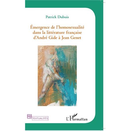 Emergence de l'homosexualité dans la littérature française d'André Gide à Jean Genet