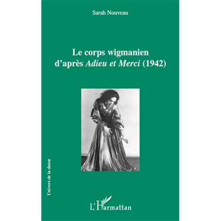 Le corps wigmanien d'après -em+Adieu et Merci-/em+ (1942)