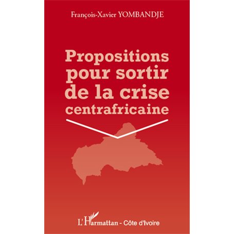 Propositions pour sortir de la crise centrafricaine