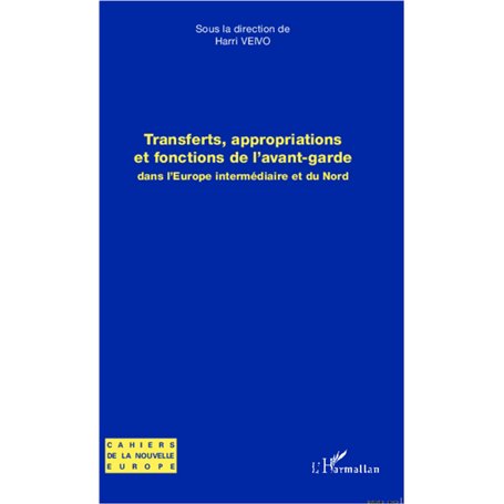 Transferts, appropriations et fonctions de l'avant-garde dans l'Europe intermédiaire et du Nord