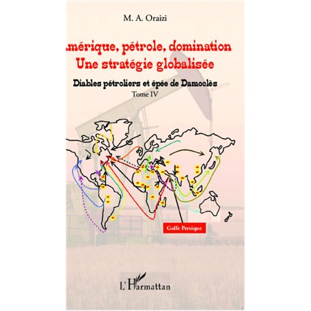 Amérique, pétrole, domination : une stratégie globalisée (T.4)