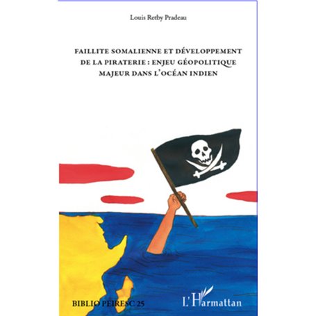 Faillite somalienne et développement de la piraterie : enjeu géopolitique majeur dans l'Océan Indien