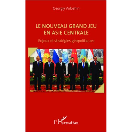 Le nouveau grand jeu en Asie centrale