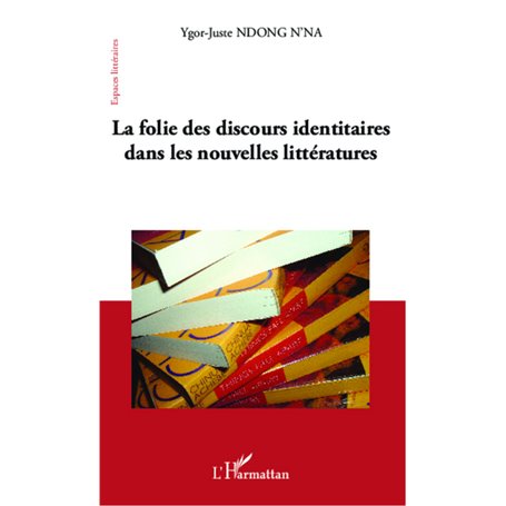 La folie des discours identitaires dans les nouvelles littératures