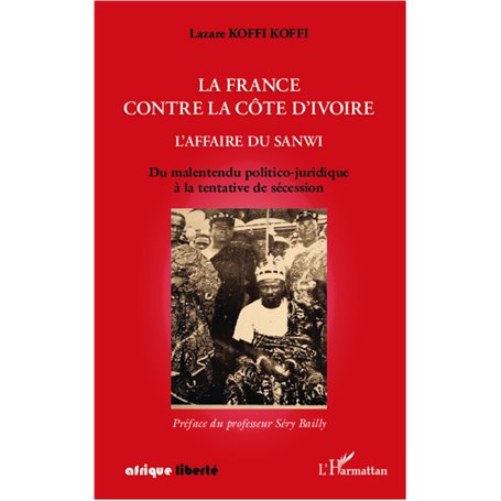 La France contre la Côte d'Ivoire. L'affaire du Sanwi