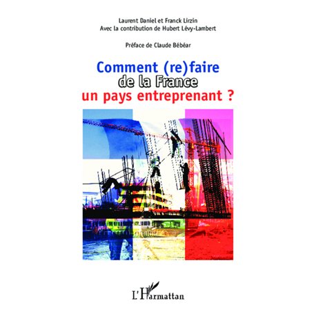 Comment (re)faire de la France un pays entreprenant ?