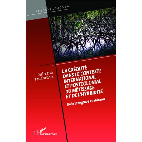 La créolité dans le contexte international et postcolonial du métissage et de l'hybridité