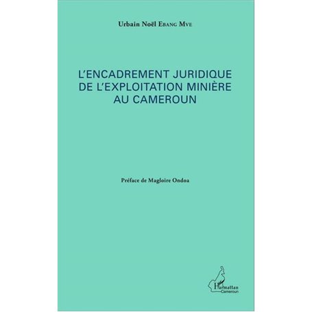 L'encadrement juridique de l'exploitation minière au Cameroun
