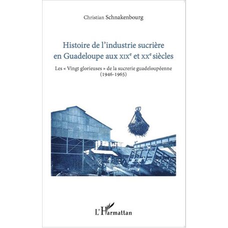 Histoire de l'industrie sucrière en Guadeloupe aux XIXe et XXe siècles