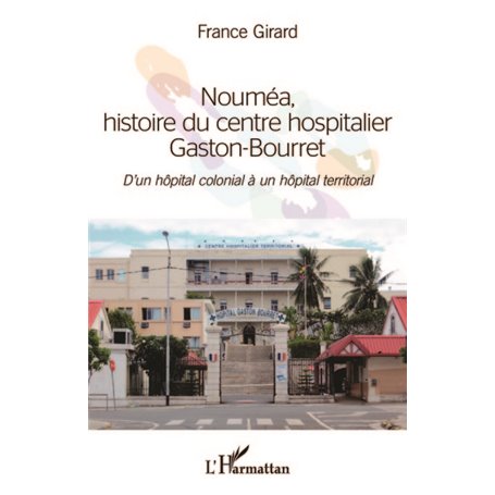 Nouméa, histoire du centre hospitalier Gaston-Bourret